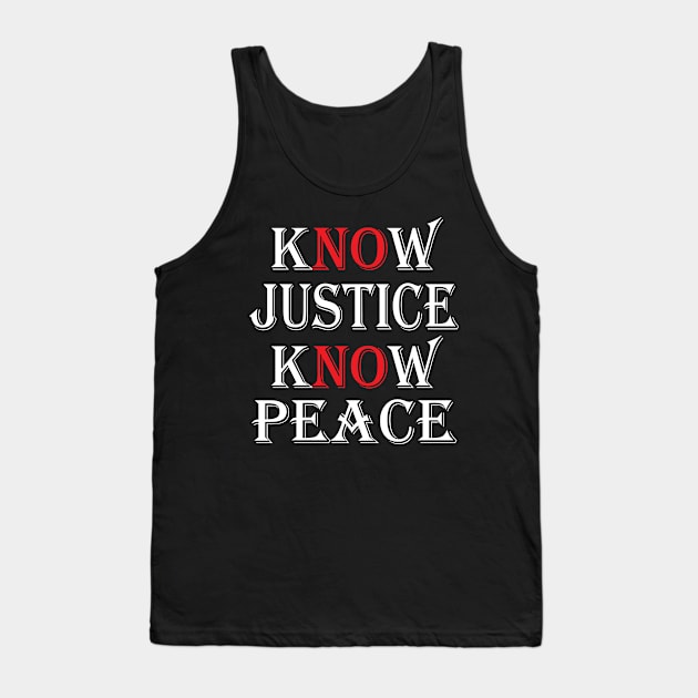 Know Justice Know Peace Tank Top by WorkMemes